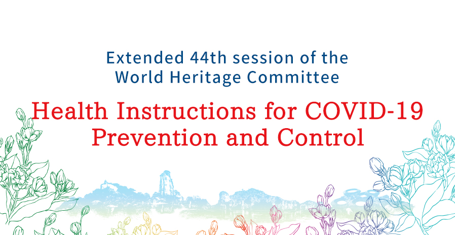 Extended 44th session of the World Heritage Committee Health Instructions for COVID-19 Prevention and Control